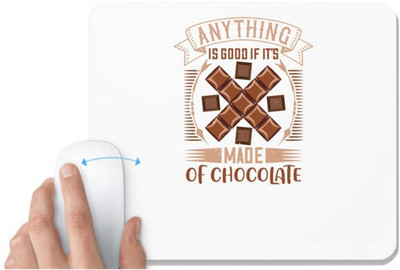 UDNAG White Mousepad 'Chocolate | Anything is good if it's made of chocolate' for Computer / PC / Laptop [230 x 200 x 5mm] Mousepad(White)