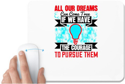 UDNAG White Mousepad 'Motivational | All our dreams can come true if we have the courage to pursue them' for Computer / PC / Laptop [230 x 200 x 5mm] Non Slip Base Mousepad(White)