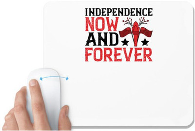 UDNAG White Mousepad 'Independance Day | Independence now and forever' for Computer / PC / Laptop [230 x 200 x 5mm] Non Slip Base Mousepad(White)