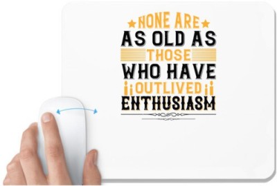 UDNAG White Mousepad 'Birthday | None are as old as those who have outlived enthusiasm' for Computer / PC / Laptop [230 x 200 x 5mm] Mousepad(White)