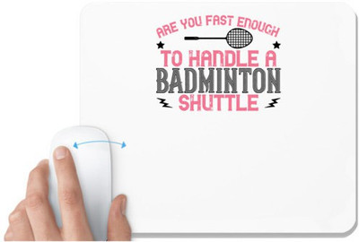UDNAG White Mousepad 'Badminton | Are you fast enough to handle a badminton' for Computer / PC / Laptop [230 x 200 x 5mm] Mousepad(White)