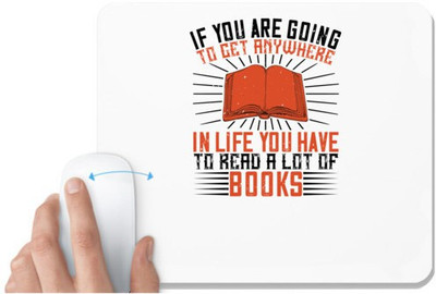 UDNAG White Mousepad 'Reading | If you are going to get anywhere in life you have to read a lot of books' for Computer / PC / Laptop [230 x 200 x 5mm] Mousepad(White)