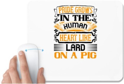 UDNAG White Mousepad 'Pig | Pride grows in the human heart like lard on a pigg' for Computer / PC / Laptop [230 x 200 x 5mm] Mousepad(White)