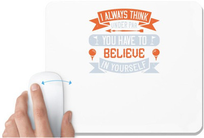 UDNAG White Mousepad 'Golf | I always think under par. You have to believe in yourself' for Computer / PC / Laptop [230 x 200 x 5mm] Mousepad(White)