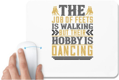 UDNAG White Mousepad 'Dancing | The job of feets is walking, but their hobby is dancing2' for Computer / PC / Laptop [230 x 200 x 5mm] Mousepad(White)