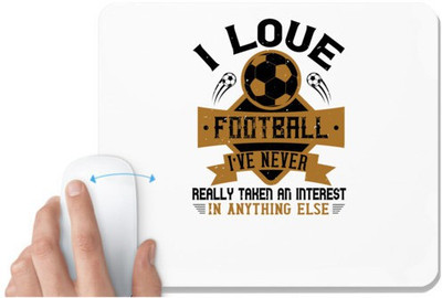 UDNAG White Mousepad 'Soccer | I love football, I’ve never really taken an interest in anything else' for Computer / PC / Laptop [230 x 200 x 5mm] Non Slip Base Mousepad(White)