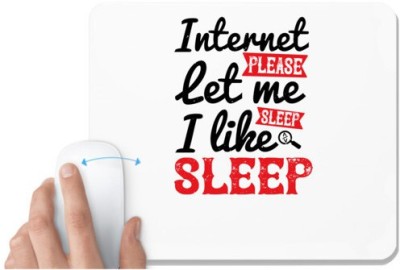 UDNAG White Mousepad 'Internet | internet please let me sleep.i like sleep' for Computer / PC / Laptop [230 x 200 x 5mm] Mousepad(White)