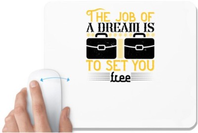 UDNAG White Mousepad 'Job | The job of a dream is to set you free' for Computer / PC / Laptop [230 x 200 x 5mm] Mousepad(White)