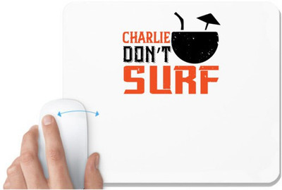 UDNAG White Mousepad 'Surfing | Charlie Don’t Surf' for Computer / PC / Laptop [230 x 200 x 5mm] Mousepad(White)