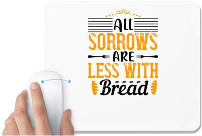 UDNAG White Mousepad 'Cooking | All sorrows are less with bread' for Computer / PC / Laptop [230 x 200 x 5mm] Mousepad(White)