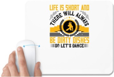 UDNAG White Mousepad 'Dancing | Life is short and there will always be dirty dishes, so let’s dance' for Computer / PC / Laptop [230 x 200 x 5mm] Mousepad(White)