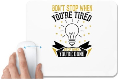 UDNAG White Mousepad 'Motivational | Don’t stop when you’re tired. Stop when you’re done' for Computer / PC / Laptop [230 x 200 x 5mm] Mousepad(White)