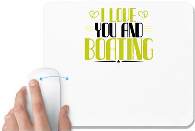 UDNAG White Mousepad 'Boating | I love you and Boating' for Computer / PC / Laptop [230 x 200 x 5mm] Non Slip Base Mousepad(White)