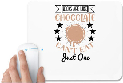 UDNAG White Mousepad 'Chocolate | Books are like chocolate. Can't eat just one' for Computer / PC / Laptop [230 x 200 x 5mm] Mousepad(White)