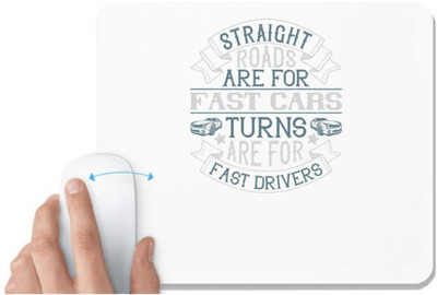 UDNAG White Mousepad 'Car | Straight roads are for fast cars, turns are for fast driverss' for Computer / PC / Laptop [230 x 200 x 5mm] Non Slip Base Mousepad(White)