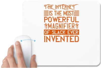 UDNAG White Mousepad 'Internet | The internet is the most powerful magnifier of slack ever invented' for Computer / PC / Laptop [230 x 200 x 5mm] Mousepad(White)