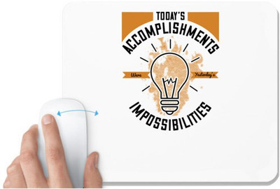 UDNAG White Mousepad 'Motivational | Today’s Accomplishments Were Yesterday’s Impossibilities' for Computer / PC / Laptop [230 x 200 x 5mm] Non Slip Base Mousepad(White)