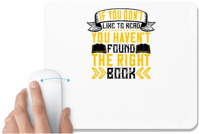 UDNAG White Mousepad 'Reading | If you don’t like to read, you haven’t found the right book' for Computer / PC / Laptop [230 x 200 x 5mm] Mousepad(White)