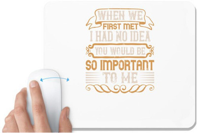UDNAG White Mousepad 'Pig | When we first met, i had no idea you would be so important to me' for Computer / PC / Laptop [230 x 200 x 5mm] Mousepad(White)