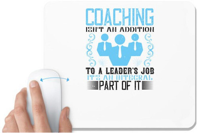 UDNAG White Mousepad 'Team Coach | Coaching isn't an addition to a leader's job, it's an integral part of it' for Computer / PC / Laptop [230 x 200 x 5mm] Non Slip Base Mousepad(White)