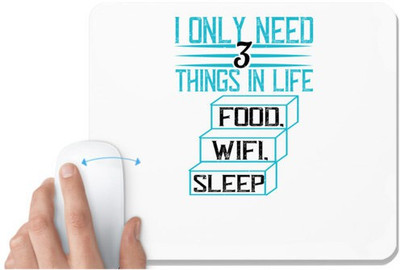 UDNAG White Mousepad 'Internet | I only need 3 things in life Food, Wifi, Sleep' for Computer / PC / Laptop [230 x 200 x 5mm] Mousepad(White)