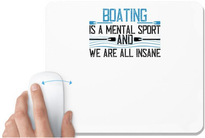 UDNAG White Mousepad 'Boating | Boating is a mental sport and we are all insane' for Computer / PC / Laptop [230 x 200 x 5mm] Mousepad(White)