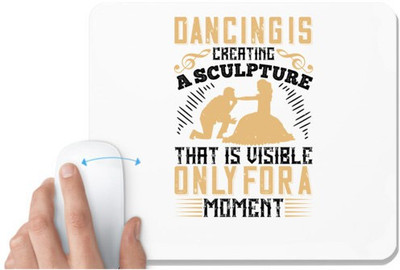 UDNAG White Mousepad 'Dancing | Dancing is creating a sculpture that is visible only for a moment' for Computer / PC / Laptop [230 x 200 x 5mm] Mousepad(White)