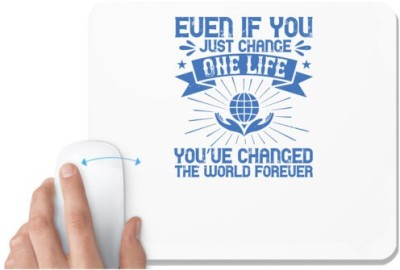 UDNAG White Mousepad 'Volunteers | Even if you just change one life, you’ve changed the world forever' for Computer / PC / Laptop [230 x 200 x 5mm] Mousepad(White)