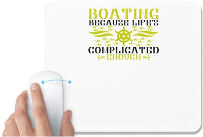 UDNAG White Mousepad 'Boating | Boating, because life’s complicated enough' for Computer / PC / Laptop [230 x 200 x 5mm] Non Slip Base Mousepad(White)