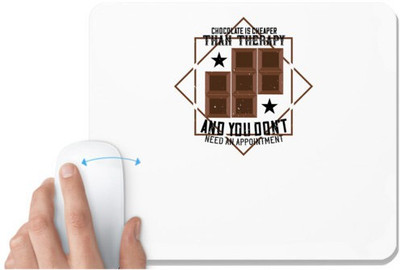 UDNAG White Mousepad 'Chocolate | Chocolate is cheaper than therapy and you don't need an appointment' for Computer / PC / Laptop [230 x 200 x 5mm] Mousepad(White)