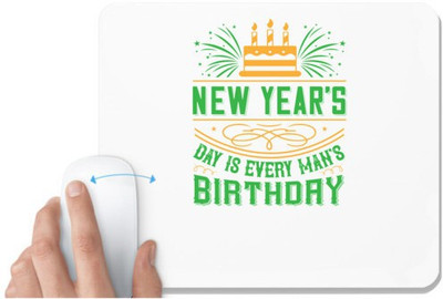 UDNAG White Mousepad 'Birthday | 0 New Year's Day is every man's birthday' for Computer / PC / Laptop [230 x 200 x 5mm] Non Slip Base Mousepad(White)