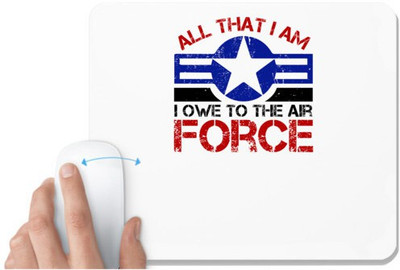 UDNAG White Mousepad 'Airforce | All that I am. I owe to the Air Force' for Computer / PC / Laptop [230 x 200 x 5mm] Mousepad(White)