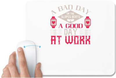 UDNAG White Mousepad 'Skiing | A bad day on the slopes beats a good day at work' for Computer / PC / Laptop [230 x 200 x 5mm] Mousepad(White)