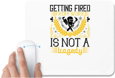 UDNAG White Mousepad 'Job | Getting fired from work is not a tragedy' for Computer / PC / Laptop [230 x 200 x 5mm] Mousepad(White)