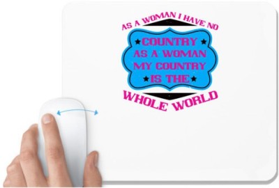 UDNAG White Mousepad 'Womens Day | As a woman I have no country. As a woman my country is the whole world' for Computer / PC / Laptop [230 x 200 x 5mm] Mousepad(White)