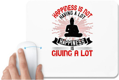 UDNAG White Mousepad 'Buddhism | Happiness is not having a lot. Happiness is giving a lot' for Computer / PC / Laptop [230 x 200 x 5mm] Mousepad(White)