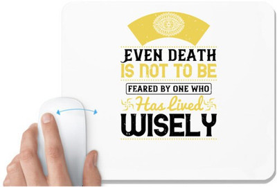 UDNAG White Mousepad 'Buddhism | Even death is not to be feared by one who has lived wisely' for Computer / PC / Laptop [230 x 200 x 5mm] Non Slip Base Mousepad(White)