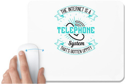 UDNAG White Mousepad 'Internet | The internet is a telephone system that's gotten uppity' for Computer / PC / Laptop [230 x 200 x 5mm] Non Slip Base Mousepad(White)