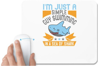 UDNAG White Mousepad 'Shark | I'm just a simple guy swimming in a sea of shark' for Computer / PC / Laptop [230 x 200 x 5mm] Mousepad(White)