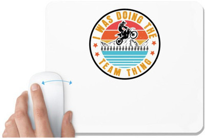 UDNAG White Mousepad 'Motor Cycle | I was doing the team think' for Computer / PC / Laptop [230 x 200 x 5mm] Non Slip Base Mousepad(White)