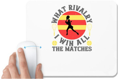UDNAG White Mousepad 'Tennis | What rivalry I win all the matches' for Computer / PC / Laptop [230 x 200 x 5mm] Non Slip Base Mousepad(White)