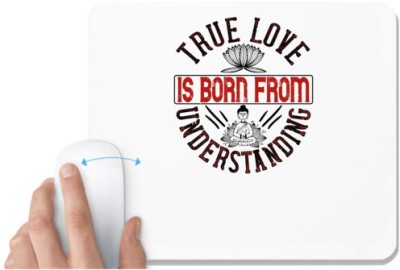 UDNAG White Mousepad 'Buddhism | True love is born from understanding' for Computer / PC / Laptop [230 x 200 x 5mm] Mousepad(White)