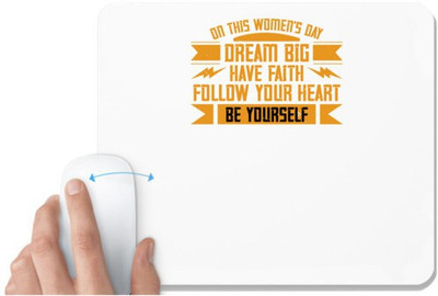 UDNAG White Mousepad 'Womens Day | On this Women's Day,dream big have faith' for Computer / PC / Laptop [230 x 200 x 5mm] Non Slip Base Mousepad(White)