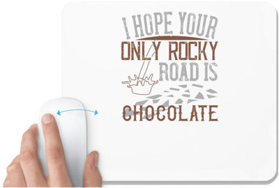 UDNAG White Mousepad 'Chocolate | I hope your only rocky road is chocolate' for Computer / PC / Laptop [230 x 200 x 5mm] Non Slip Base Mousepad(White)
