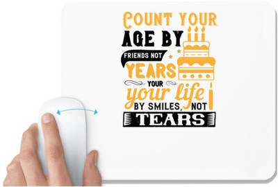 UDNAG White Mousepad 'Birthday | Count your age by friends, not years, your life by smiles, not tears' for Computer / PC / Laptop [230 x 200 x 5mm] Non Slip Base Mousepad(White)