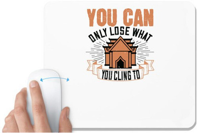 UDNAG White Mousepad 'Buddhism | You can only lose what you cling to' for Computer / PC / Laptop [230 x 200 x 5mm] Non Slip Base Mousepad(White)