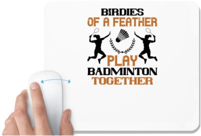 UDNAG White Mousepad 'Badminton | Birdies of a feather play badminton together' for Computer / PC / Laptop [230 x 200 x 5mm] Mousepad(White)