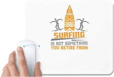 UDNAG White Mousepad 'Surfing | 03...Surfing is not something you retire from' for Computer / PC / Laptop [230 x 200 x 5mm] Non Slip Base Mousepad(White)