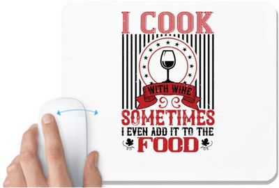 UDNAG White Mousepad 'Wine | I COOK WITH WINE SOMETIMES I EVEN' for Computer / PC / Laptop [230 x 200 x 5mm] Non Slip Base Mousepad(White)