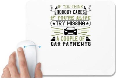 UDNAG White Mousepad 'Car | If you think nobody cares if you're alive, try missing a couple of car payments' for Computer / PC / Laptop [230 x 200 x 5mm] Non Slip Base Mousepad(White)